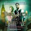 The Mech Who Loved Me: London Steampunk: The Blue Blood Conspiracy Series, Book 2 steampunk buy now online