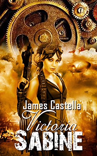 Steampunk: Short Story: Victoria Sabine (Book 1) (Steampunk, Adventure, Action, Epidemic, Series) steampunk buy now online