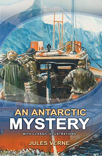 An Antarctic Mystery (Illustrated): Original and Classic Edition steampunk buy now online