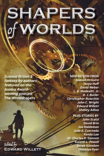 Shapers of Worlds: Science fiction & fantasy by authors featured on the Aurora Award-winning podcast The Worldshapers steampunk buy now online