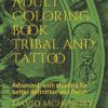 Adult Coloring Book Tribal and Tattoo: Advanced, with shading for better definition and finish steampunk buy now online