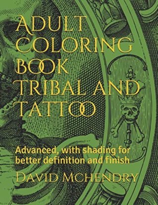 Adult Coloring Book Tribal and Tattoo: Advanced, with shading for better definition and finish steampunk buy now online