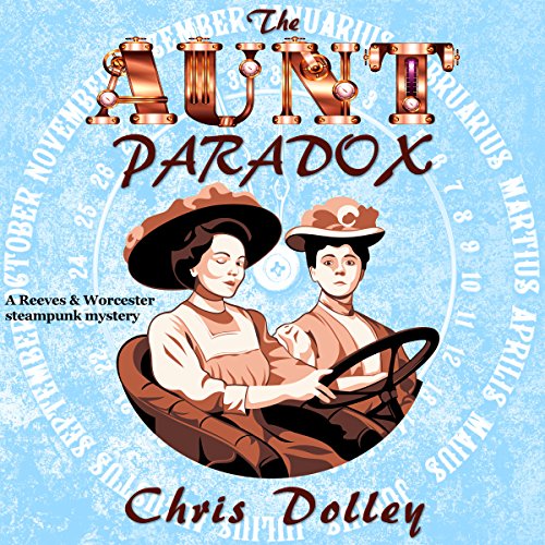 The Aunt Paradox: Reeves & Worcester Steampunk Mysteries, Book 3 steampunk buy now online