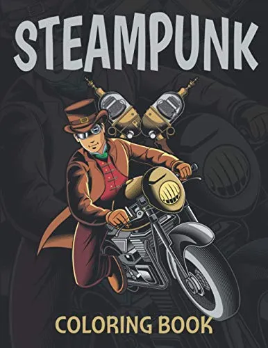 Steampunk Coloring Book: An Adult Coloring Book with 30 Unique Pages to Color on Industrial Steam Art, Futuristic Mechanical Animals, Vintage ... for Creative Activity and Relaxation at Home! steampunk buy now online