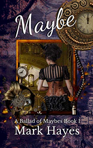 Maybe: a Victorian steampunk mystery (A Ballad of Maybes Book 1) steampunk buy now online