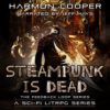 Steampunk Is Dead: The Feedback Loop, Book 2 steampunk buy now online