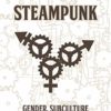 Steampunk: Gender, Subculture and the Neo-Victorian (Library of Gender and Popular Culture) steampunk buy now online