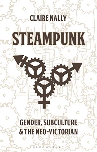 Steampunk: Gender, Subculture and the Neo-Victorian (Library of Gender and Popular Culture) steampunk buy now online