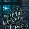 What the Lady's Maid Knew (The Riftmagic Saga Book 1) steampunk buy now online