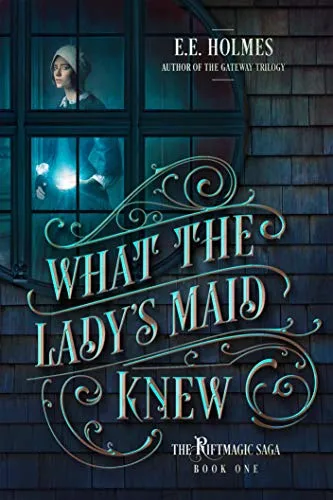 What the Lady's Maid Knew (The Riftmagic Saga Book 1) steampunk buy now online