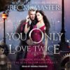 You Only Love Twice: London Steampunk: The Blue Blood Conspiracy, Book 3 steampunk buy now online