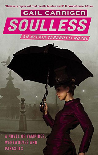 Soulless (Parasol Protectorate): Book 1 of The Parasol Protectorate steampunk buy now online