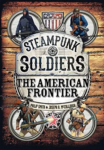 Steampunk Soldiers: The American Frontier: 4 (Open Book) steampunk buy now online