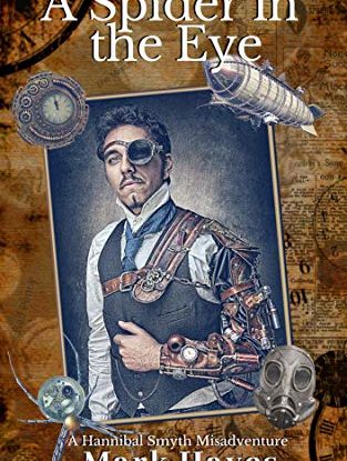 A Spider In The Eye: A Hannibal Smyth Misadventure (The Hannibal Smyth Misadventures Book 1) steampunk buy now online