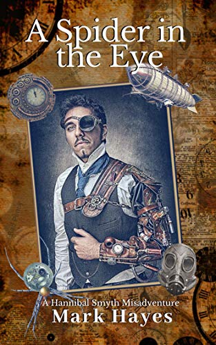 A Spider In The Eye: A Hannibal Smyth Misadventure (The Hannibal Smyth Misadventures Book 1) steampunk buy now online