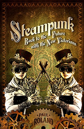 Steampunk: Back to the Future with the New Victorians steampunk buy now online