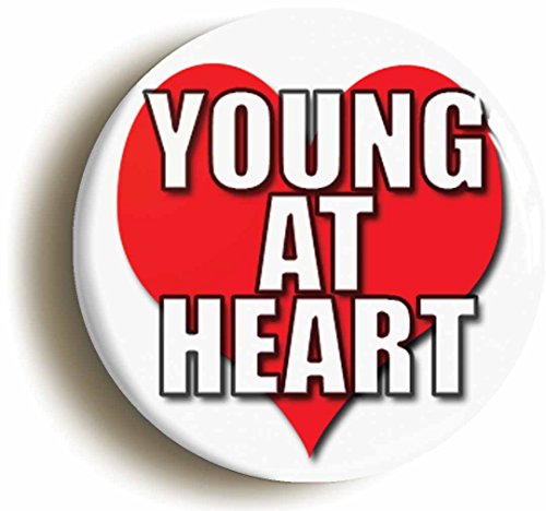 Ozorath YOUNG AT HEART BADGE BUTTON PIN (Size is 1inch/25mm diameter) RETIREMENT GIFT steampunk buy now online