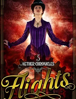 Flights: A Steampunk Fantasy Adventure (Aether Chronicles Book 5) steampunk buy now online