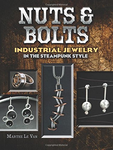 Nuts & Bolts: Industrial Jewelry in the Steampunk Style steampunk buy now online