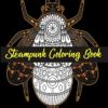 Steampunk Coloring Book: Mechanical Coloring Book. 27 Beautiful Anti-stress Illustrations. Bird, Flower, Bug, Insect, Butterfly, Human Limb etc. Christmas, Halloween, Thanksgiving Easter Gifts. steampunk buy now online