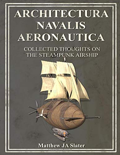 Architectura Navalis Aeronautica: Collected Thoughts on the Steampunk Airship steampunk buy now online