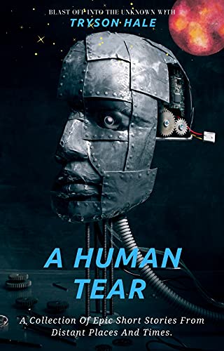 A Human Tear : A Collection Of Epic Short Stories From Distant Places And Times. steampunk buy now online