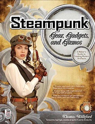 Steampunk Gear, Gadgets, and Gizmos: A Maker's Guide to Creating Modern Artifacts (ELECTRONICS) steampunk buy now online
