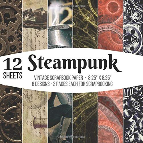 Steampunk Vintage Scrapbook Paper for Scrapbooking: Paper Crafts Supplies, Decorative Craft Papers, Backgrounds, Cardmaking, Stamp Making, Origami, ... Antique Old Ornate Printed Designs & More steampunk buy now online