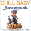 Chill Baby Steampunk: Folk Music for Playtime steampunk buy now online