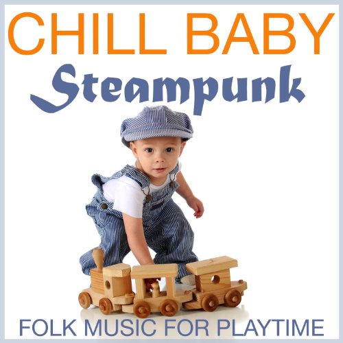 Chill Baby Steampunk: Folk Music for Playtime steampunk buy now online
