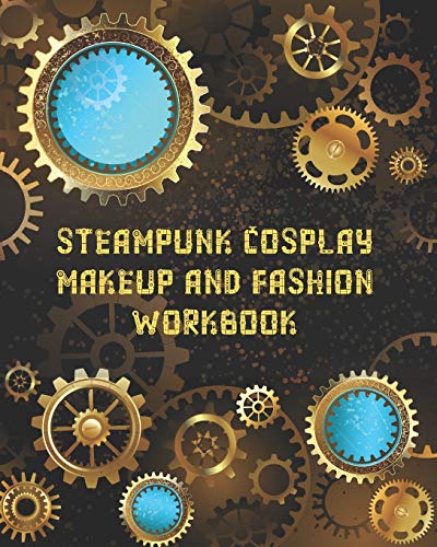 Steampunk Cosplay Makeup and Fashion Workbook: Female Character Costume Sketch Models and Makeup Prompts steampunk buy now online