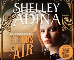 Fields of Air: A Steampunk Adventure Novel, plus Bonus 3-Hour Prequel Devices Brightly Shining steampunk buy now online