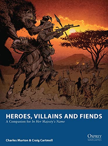 Heroes, Villains and Fiends: A Companion for In Her Majesty’s Name: 3 (Osprey Wargames) steampunk buy now online