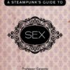 A Steampunk's Guide to Sex: 2 (Steampunk's Guides) steampunk buy now online