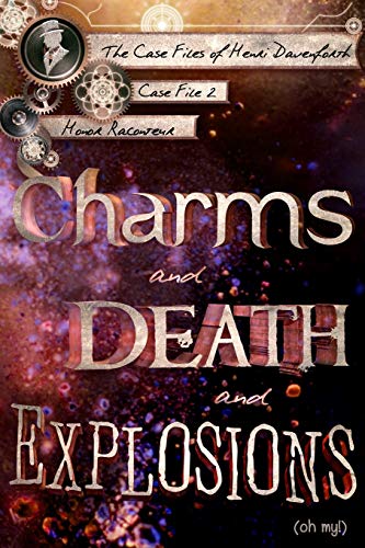 Charms and Death and Explosions (oh my!): 2 (The Case Files of Henri Davenforth) steampunk buy now online