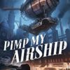 Pimp My Airship: A Naptown by Airship Novel steampunk buy now online