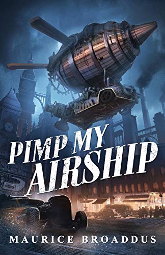 Pimp My Airship: A Naptown by Airship Novel steampunk buy now online