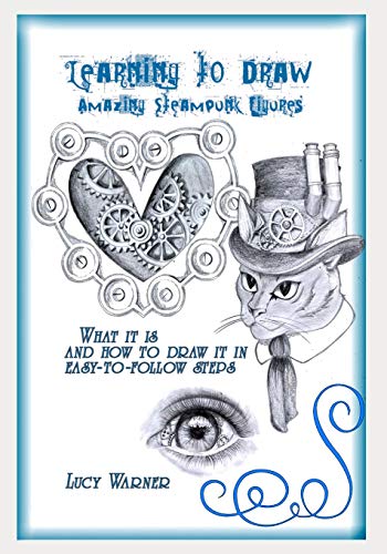 Learning to Draw Amazing Steampunk Figures: What it is and how to Draw in easy-to-follow steps steampunk buy now online