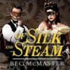Of Silk and Steam: London Steampunk Series #5 steampunk buy now online