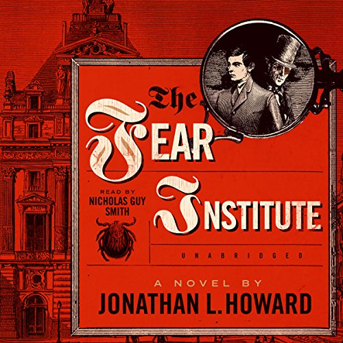 The Fear Institute: The Johannes Cabal Novels, Book 3 steampunk buy now online