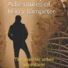 The Steampunk Adventures of Harry Lampeter: The anarchic urban adventurer: 2 (Harry Lampeter and the Return to Steam) steampunk buy now online