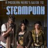 A Modern Nerd's Guide to Steampunk (Geek Out!) steampunk buy now online