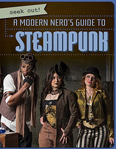 A Modern Nerd's Guide to Steampunk (Geek Out!) steampunk buy now online
