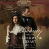 Beauty and the Clockwork Beast: The Steampunk Proper Romances, Book 1 steampunk buy now online Beauty and the Clockwork Beast: The Steampunk Proper Romances, Book 1 steampunk buy now online