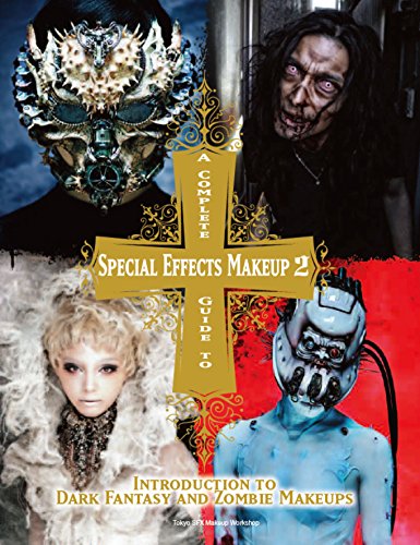 A Complete Guide to Special Effects Makeup - Volume 2 (Tokyo Sfx Makeup Workshop): Introduction to Dark Fantasy and Zombie Makeups steampunk buy now online