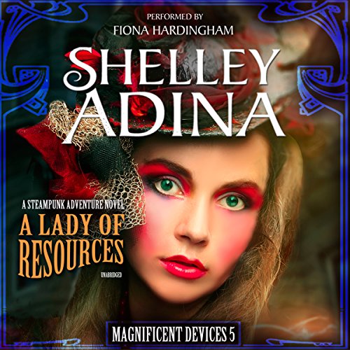 A Lady of Resources: A Steampunk Adventure Novel: Magnificent Devices, Book 5 steampunk buy now online