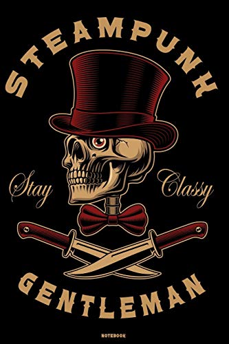 Steampunk Stay Classy Gentleman Notebook: Skull Steampunk Art Journal Cyber Punk Composition Book Retro Vintage Future Gift steampunk buy now online