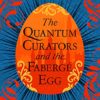 The Quantum Curators and the Fabergé Egg: An alternate history, time-travel adventure. (Book 1) steampunk buy now online