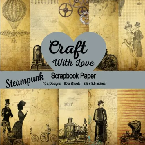 Scrapbook Paper Pad - Steampunk - Craft With Love - 10 x designs, 60 x sheets, large 8.5 x 8.5 inches.: Decorative Craft Paper - Steampunk Vintage ... Decoupage, Paper Art and Crafting and more. steampunk buy now online