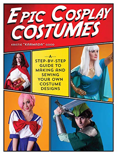 Epic Cosplay Costumes: A Step-by-Step Guide to Making and Sewing Your Own Costume Designs steampunk buy now online